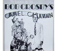 Bob Crosby's Camel Caravan - The Summer Of '39