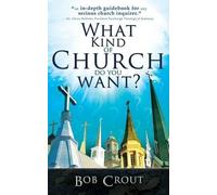 Bob Crout What Kind of Church Do You Want? (Tascabile)