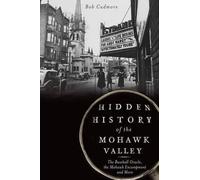 Bob Cudmore Hidden History of the Mohawk Valley (Tascabile)
