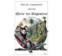 Bob der Ziegenbock und die Reise ins Ungewisse