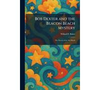 Bob Dexter and the Beacon Beach Mystery: The Wreck of the Sea Hawk
