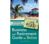 Bob Dhillon Business and Retirement Guide to Belize (Tascabile)
