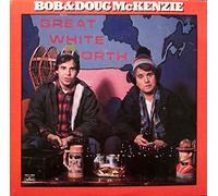 Bob & Doug McKenzie - Great White North