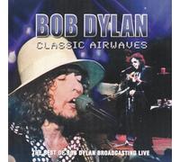 Bob Dylan - Classic Airwaves - The Best of Bob Dylan Broadcasting Live
