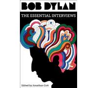 Bob Dylan: The Essential Interviews