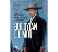 Libri Graves Matthew / Pierluigi Lanfranchi - Bob Dylan E Il Mito