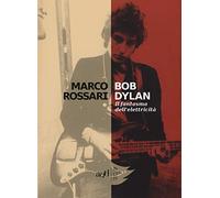 Bob Dylan. Il fantasma dell'elettricità