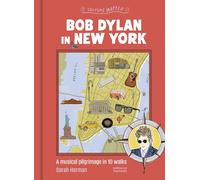 Bob Dylan in New York: A Musical Pilgrimage in 10 Walks