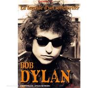 Bob Dylan : La Légende D'Un Songwriter
