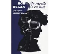 Bob Dylan. La risposta è nel vento