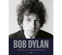Libri Bob Dylan. Mixing Up The Medicine. Ediz. Illustrata