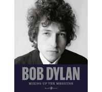 Libri Bob Dylan. Mixing Up The Medicine. Ediz. Illustrata