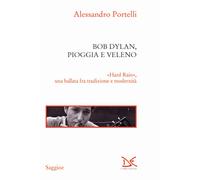 Libri Alessandro Portelli - Bob Dylan, Pioggia E Veleno. Hard Rain, Una Ballata