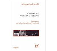 Bob Dylan, pioggia e veleno. «Hard rain», una ballata fra tradizione e modernità