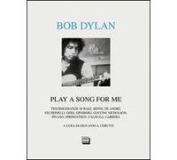 Bob Dylan. Play a song for me. Testimonianze