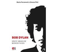 Bob Dylan. Sixty miles of Rowdy Ways