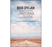 Bob Dylan spiegato a una fan di Madonna e dei Queen