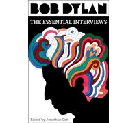 Bob Dylan: The Essential Interviews