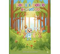 Bob e il Bosco Incantato: Fiaba illustrata per bambini, libro da colorare con audiolibro incluso.