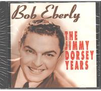 Bob Eberly - Bob Eberly - The Jimmy Dorsey Years (UK Import)