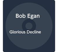 Bob Egan - Glorious Decline