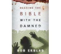 Bob Ekblad Reading the Bible with the Damned (Tascabile)