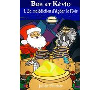 Bob et Kévin: 1. La malédiction d'Agdar le Noir