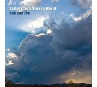 Bob & Evy - Ballads For A Broken World