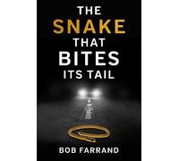 Bob Farrand The Snake That Bites Its Tail (Tascabile)