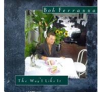Bob Ferrazza - The Way I Like It