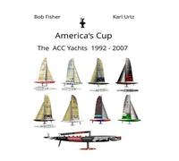 Bob Fisher Karl Urtz America's Cup The ACC Yachts 1992 - 2007 (Tascabile)