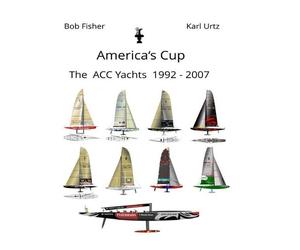 Bob Fisher Karl Urtz America's Cup The ACC Yachts 1992 - 2007 (Tascabile)