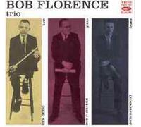 BOB FLORENCE TRIO - Trio