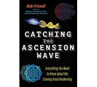 Bob Frissell Catching the Ascension Wave (Tascabile)