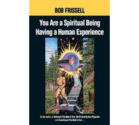 Bob Frissell You Are a Spiritual Being Having a Human Experience (Tascabile)