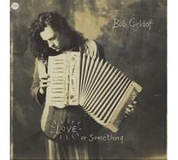 Bob Geldof - Love Or Something