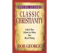 Bob George Classic Christianity Study Guide (Tascabile)