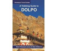 Bob Gibbons A Trekking Guide to Dolpo (Tascabile) Himalayan Travel Guides