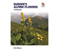 Bob Gibbons Europe's Alpine Flowers (Tascabile) WILDGuides of Britain & Europe