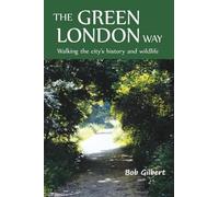 Bob Gilbert The Green London Way (Tascabile)