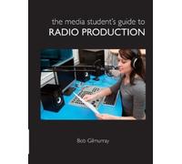 Bob Gilmurray The Media Student's Guide to Radio Production (Tascabile)