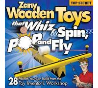 Bob Gilsdorf Zany Wooden Toys that Whiz, Spin, Pop, and Fly (Tascabile)