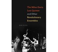 Bob Gluck The Miles Davis Lost Quintet and Other Revolutionary Ensem (Tascabile)