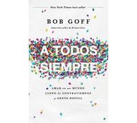 Bob Goff A todos, siempre (Tascabile)