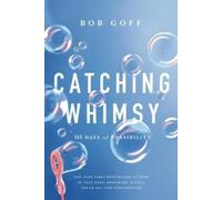 Bob Goff Bob Goff Catching Whimsy (Copertina rigida) Bob Goff Devotionals