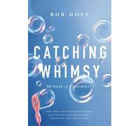 Bob Goff Catching Whimsy (Copertina rigida)