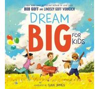 Bob Goff Lindsey Goff Viducich Dream Big for Kids (Copertina rigida)