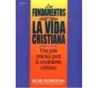 Bob Gordon Los Fundamentos de la Vida Cristiana (Tascabile)