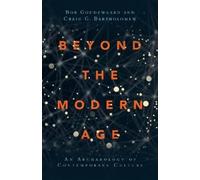 Bob Goudzwaard Craig Beyond the Modern Age - An Archaeology of Conte (Tascabile)