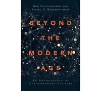 Bob Goudzwaard Craig Beyond the Modern Age - An Archaeology of Conte (Tascabile)